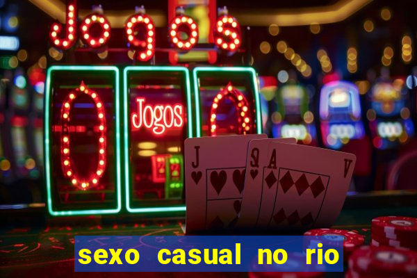 sexo casual no rio de janeiro